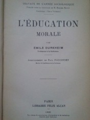 Emile Durkheim - L&amp;#039;education morale (Editia: 1925) foto