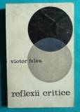 Victor Felea &ndash; Reflexii critice ( despre Petre Stoica Negoitescu Stelaru etc )