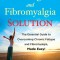 The Fatigue and Fibromyalgia Solution: The Essential Guide to Overcoming Chronic Fatigue and Fibromyalgia, Made Easy!