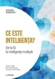Cumpara ieftin Ce este inteligenta? De la IQ la inteligente multiple/Adrian Triglia, Bertrand Regader, Jonat han Garcia-Allen, Litera