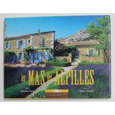 LES MAS DES ALPILLES , texte de MAURICE PEZET , photos de ALAIN CHRISTOF , 1997
