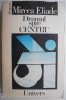 Carte Drumul spre centru - Mircea Eliade, Stare Anticariat, Gen Beletristica