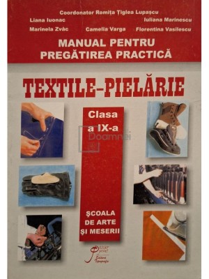 Romita Tiglea Lupascu - Manual pentru pregatirea practica textilepielarie, clasa a IX-a (Editia: 2006) foto
