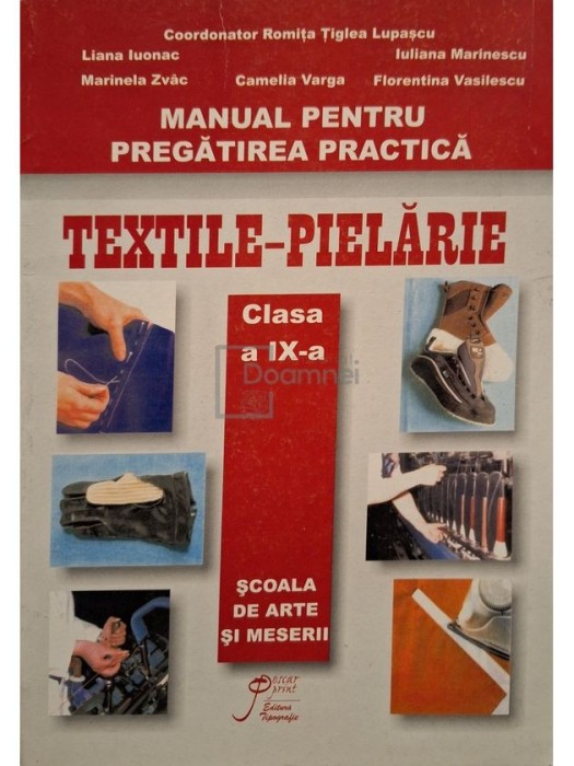 Romita Tiglea Lupascu - Manual pentru pregatirea practica textilepielarie, clasa a IX-a (Editia: 2006)