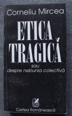 Corneliu Mircea - Etica tragică sau despre nebunia colectivă (cu sublinieri) foto