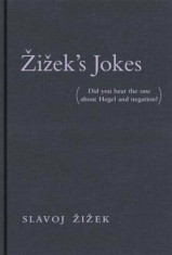 Zizek&amp;#039;s Jokes: Did You Hear the One about Hegel and Negation&amp;#039;, Hardcover/Slavoj Zizek foto