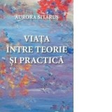 Viata intre teorie si practica - Aurora Sitarus