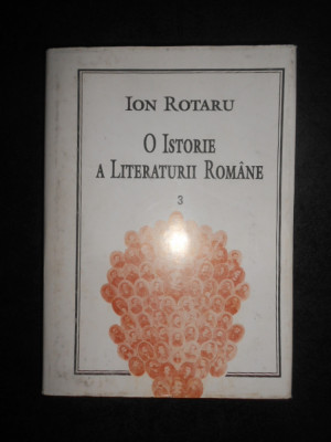 Ion Rotaru - O istorie a literaturii romane volumul 3 (1996, editie cartonata) foto