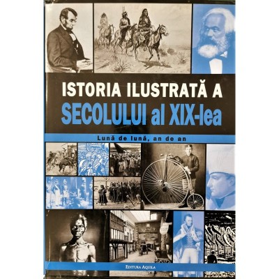 Istoria ilustrata a secolului al XIX-lea. Luna de luna, an de an foto