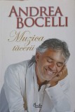 Muzica Tacerii - Andrea Bocelli, Editura Curtea Veche, 2013, Romana, Biografic, 270 pagini