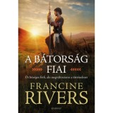 A b&aacute;tors&aacute;g fiai - &Ouml;t hűs&eacute;ges f&eacute;rfi, aki megv&aacute;ltoztatta a t&ouml;rt&eacute;nelmet - Francine Rivers