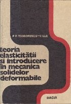 Teoria elesticitatii si Introducere in mecanica solidelor deformabile, Volumul I foto
