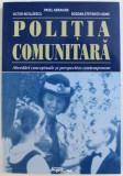 POLITIA COMUNITARA - ABORDARI CONCEPTUALE SI PESPECTIVE CONTEMPORANE de PAVEL ABRAHAM ..BOGDAN - STEFANITA IASNIC , 2002