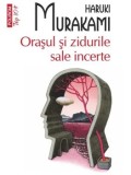 Orasul si zidurile sale incerte (Top 10+)/Haruki Murakami