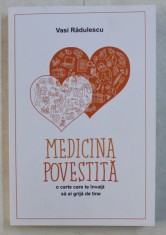 MEDICINA POVESTITA - O CARTE CARE TE INVATA SA AI GRIJA DE TINE de VASI RADULESCU , 2019