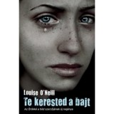 Te kerested a bajt - Louise O&#039;Neill
