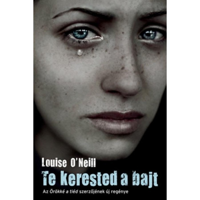 Te kerested a bajt - Louise O&#039;Neill