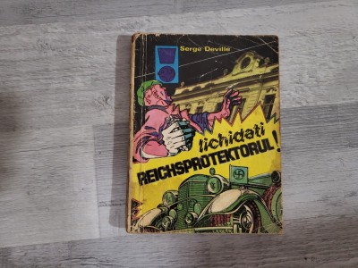 Lichidati Reichsprotektorul! de Serge Deville foto