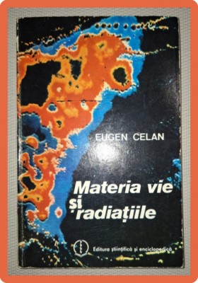 EUGEN CELAN - MATERIA VIE SI RADIATIILE foto
