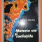 EUGEN CELAN - MATERIA VIE SI RADIATIILE