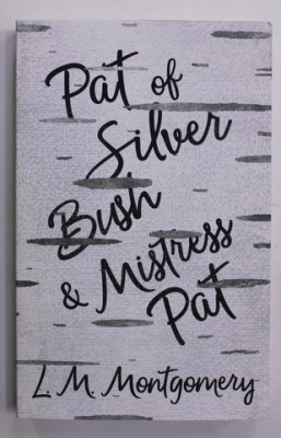 PAT OF SILVER BUSH and MISTRESS PAT by L.M. MONTGOMERY , 2017 foto