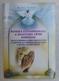 PUTEREA EXTRAORDINARA A RUGACIUNII CATRE DUMNEZEU , EDITIA A II -A REVIZUITA SI ADAUGITA de ALEXIS CARREL , 2011 , * MINIMA UZURA
