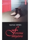 Norman Manea - Fericirea obligatorie, editia a II-a (editia 2005)