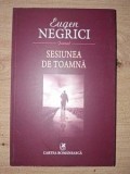 Sesiunea de toamna Roman Eugen Negrici Editura Cartea Romaneasca 2015 Format 20x13 cm Beletristica