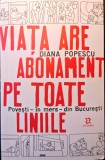 VIAȚA ARE ABONAMENT PE TOATE LINIILE - DIANA POPESCU, cu dedecație, s