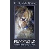 Ebgondolat, avagy a boldogs&aacute;g z&aacute;loga - Ker&eacute;kgy&aacute;rt&oacute; D&eacute;nes