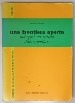 UNA FRONTIERA APERTA , INDAGINI SUI VALICHI ITALO - JUGOSLAVI di CLAUDIO SAMBRI , 1970 foto