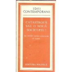 Catastrofa sau o noua societate? Un model latino-american al lumii - Amilcar O. Herrera