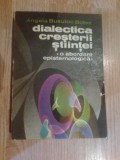 Z1 Dialectica Cresterii Stiintei O Abordare Epistemologica -Angela Bucuioc Botez