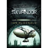 S&iacute;kv&aacute;ndor - &Ouml;r&ouml;kk&eacute;val&oacute;-sorozat I. - Ian McDonald