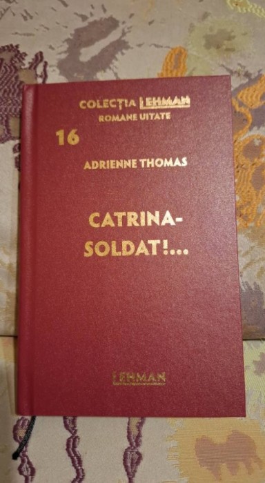 Catrina soldat!... de Adrienne Thomas - Colectia Lehman - Romane uitate Nr.5