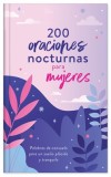200 Oraciones Nocturnas Para Mujeres: Palabras de Consuelo Para Un Sue