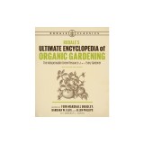 Rodale's Ultimate Encyclopedia of Organic Gardening: The Indispensable Green Resource for Every Gardener