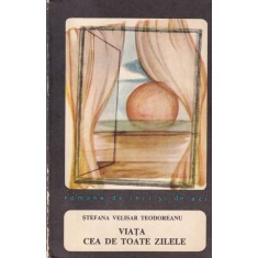 Stefana Velisar Teodoreanu - Viata cea de toate zilele