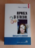 Peter J. Hawkins - Hipnoza si stresul. Ghid pentru clinicieni