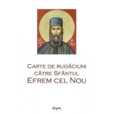 Carte de rugaciuni catre Sfantul Efrem cel Nou