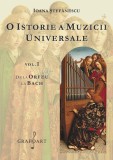 O istorie a muzicii universale. Volumul I | Ioana Stefanescu