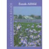 &Eacute;szak-Alf&ouml;ld - A K&aacute;rp&aacute;t-medence r&eacute;gi&oacute;i 8. - Baranyi B&eacute;la