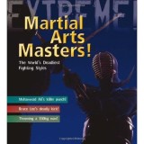 Martial Arts Masters: The World&#039;s Deadliest Fighting Styles