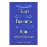 Tears Become Rain: Stories Of Transformation And H(...)