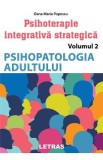 Psihopatologia adultului. Seria Psihoterapie integrativa strategica Vol.2 - Oana Maria Popescu