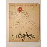 Tudor Arghezi - Bună dimineața, primăvară (ilustrații de Constantin Piliuță)