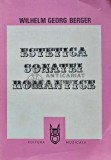 Estetica sonatei romantice - 1983 - Wilhelm Georg Berger (AD54)