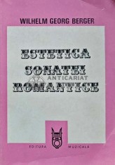 Estetica sonatei romantice - 1983 - Wilhelm Georg Berger (AD54)