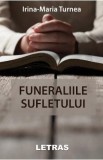 Funeraliile sufletului - Irina-Maria Turnea