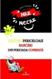 Cele mai periculoase bancuri din perioada comunistă, 2018